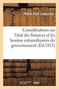 bokomslag Considerations Sur l'Etat Des Finances Et Les Besoins Extraordinaires Du Gouvernement