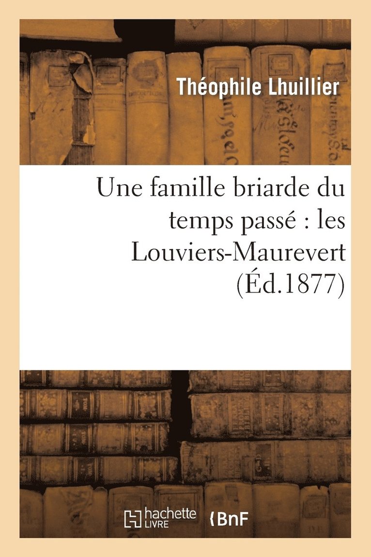 Une Famille Briarde Du Temps Pass Les Louviers-Maurevert 1