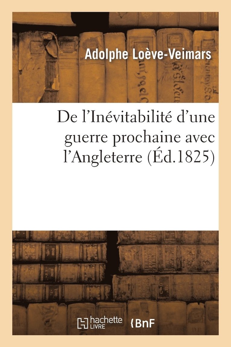 de l'Invitabilit d'Une Guerre Prochaine Avec l'Angleterre, Prsente Comme Consquence 1