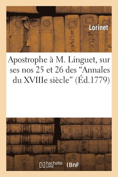 bokomslag Apostrophe  M. Linguet, Sur Ses Nos 25 Et 26 Des 'Annales Du Xviiie Sicle'