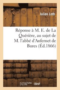 bokomslag Rponse  M. E. de la Qurire, Au Sujet de M. l'Abb d'Anfernet de Bures