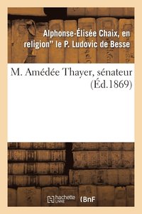 bokomslag M. Amédée Thayer, Sénateur