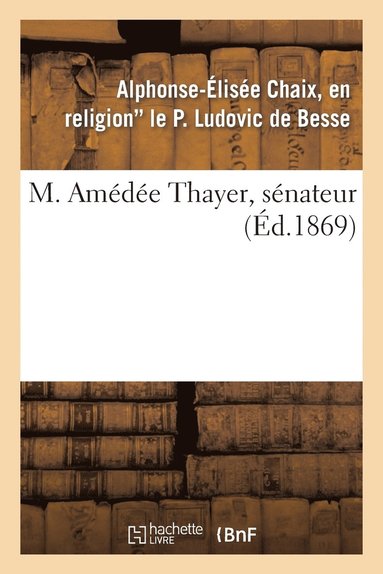 bokomslag M. Amédée Thayer, Sénateur