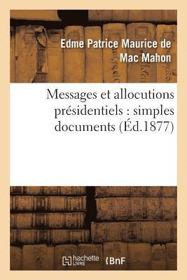 Messages Et Allocutions Présidentiels: Simples Documents