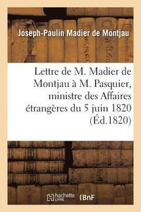 bokomslag Lettre de M. Madier de Montjau  M. Pasquier, Ministre Des Affaires trangres Du 5 Juin 1820