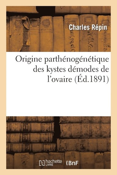bokomslag Origine Parthenogenetique Des Kystes Dermoides de l'Ovaire