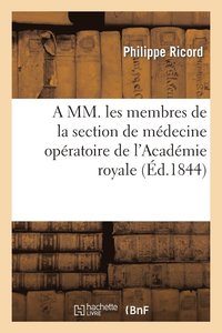 bokomslag A MM. Les Membres de la Section de Mdecine Opratoire de l'Acadmie Royale de Mdecine