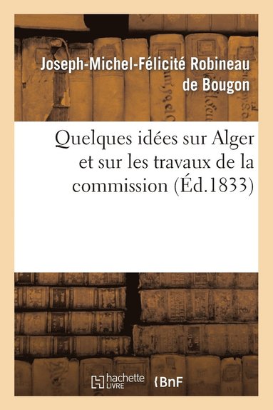 bokomslag Quelques Ides Sur Alger Et Sur Les Travaux de la Commission