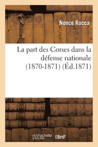 bokomslag La Part Des Corses Dans La Dfense Nationale (1870-1871)