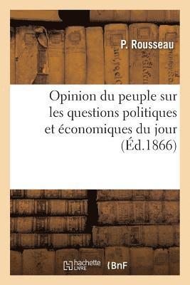 bokomslag Opinion Du Peuple Sur Les Questions Politiques Et Économiques Du Jour, Présentée