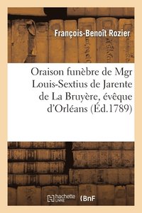 bokomslag Oraison Funebre de Mgr Louis-Sextius de Jarente de la Bruyere, Eveque d'Orleans