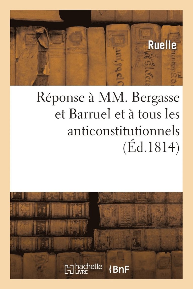 Reponse A MM. Bergasse Et Barruel Et A Tous Les Anticonstitutionnels 1