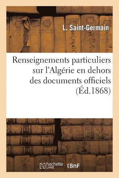 bokomslag Renseignements Particuliers Sur l'Algrie En Dehors Des Documents Officiels