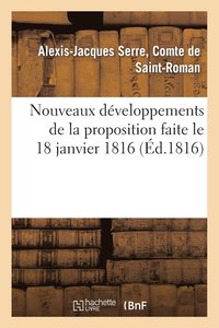 bokomslag Nouveaux Dveloppements de la Proposition Faite Le 18 Janvier 1816, Dans La Chambre Des Pairs