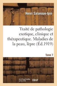 bokomslag Trait de Pathologie Exotique, Clinique Et Thrapeutique. Tome 7, Maladies de la Peau