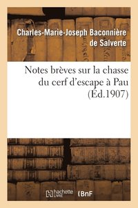 bokomslag Notes Breves Sur La Chasse Du Cerf d'Escape A Pau