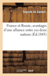 bokomslag France Et Russie, Avantages d'Une Alliance Entre Ces Deux Nations