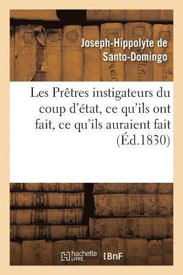 bokomslag Les Prêtres Instigateurs Du Coup d'État, CE Qu'ils Ont Fait, CE Qu'ils Auraient Fait