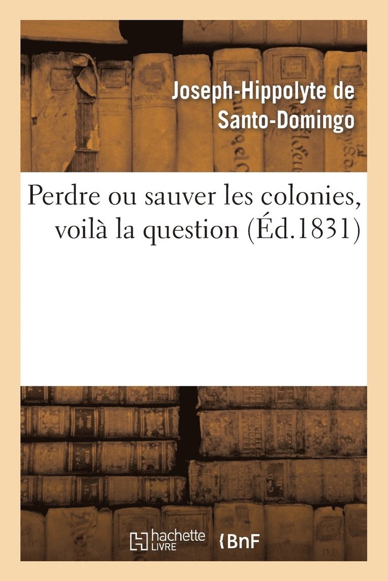 Perdre Ou Sauver Les Colonies, Voil La Question 1