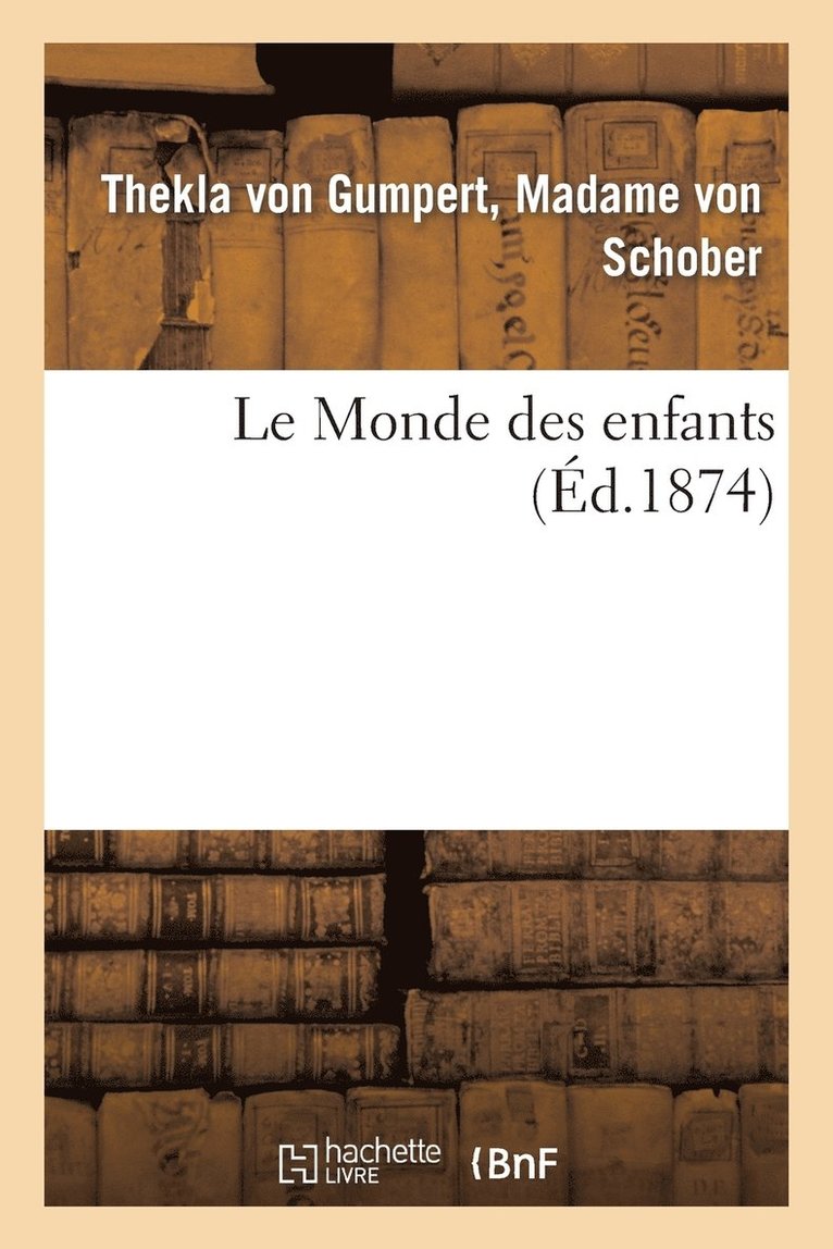 Thekla Von Schober, VON SCHOBER-T, Thekla von Schober - Le Monde Des Enfants, Häftad