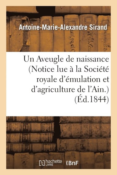 bokomslag Un Aveugle de Naissance (Notice Lue  La Socit Royale d'mulation Et d'Agriculture de l'Ain.)