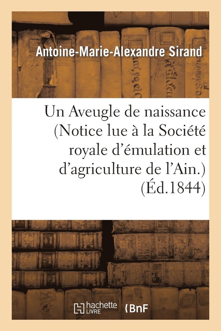 Un Aveugle de Naissance (Notice Lue  La Socit Royale d'mulation Et d'Agriculture de l'Ain.) 1