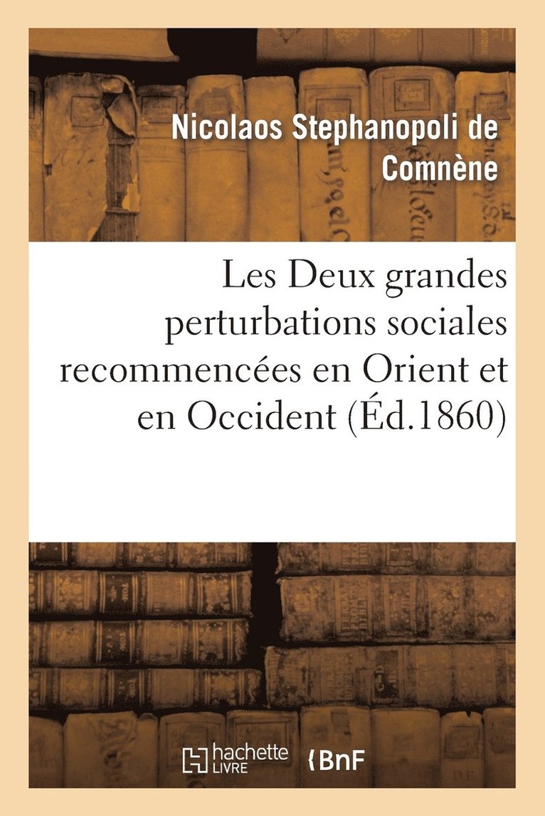 Les Deux Grandes Perturbations Sociales Recommences En Orient Et En Occident 1