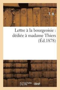 bokomslag Lettre A La Bourgeoisie: Dediee A Madame Thiers