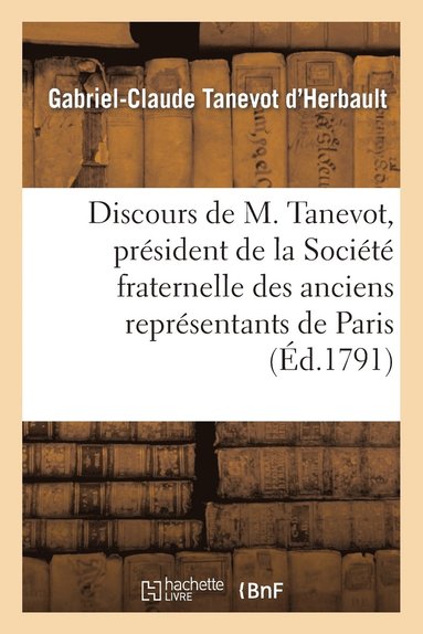 bokomslag Discours de M. Tanevot, Président de la Société Fraternelle Des Anciens Représentans
