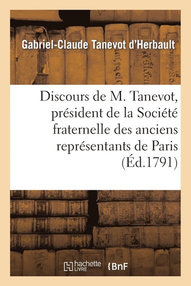 bokomslag Discours de M. Tanevot, President de la Societe Fraternelle Des Anciens Representans