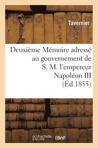 bokomslag Deuxieme Memoire Adresse Au Gouvernement de S.M. l'Empereur Napoleon III Sur l'Expedition