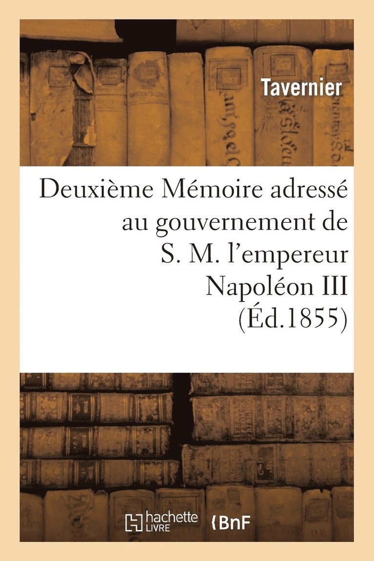 Deuxieme Memoire Adresse Au Gouvernement de S.M. l'Empereur Napoleon III Sur l'Expedition 1