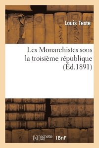 bokomslag Les Monarchistes Sous La Troisieme Republique