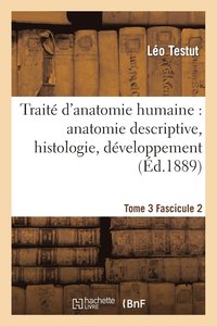 bokomslag Trait d'Anatomie Humaine: Anatomie Descriptive, Histologie, Dveloppement.Tome 3, Fascicule 2