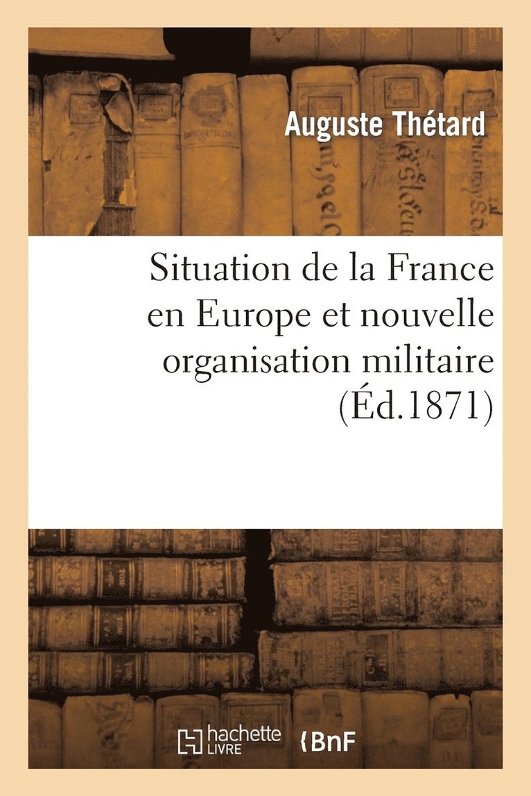 Situation de la France En Europe Et Nouvelle Organisation Militaire 1