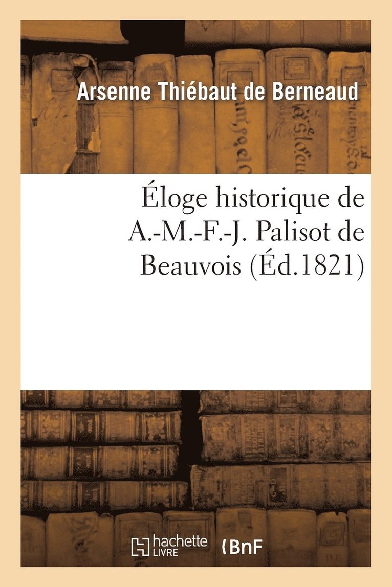 Éloge Historique de A.-M.-F.-J. Palisot de Beauvois