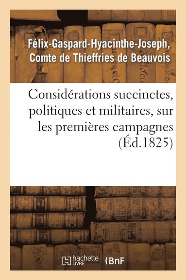 bokomslag Considérations Succinctes, Politiques Et Militaires, Sur Les Premières Campagnes Plan d'Une
