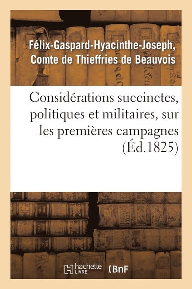 bokomslag Considerations Succinctes, Politiques Et Militaires, Sur Les Premieres Campagnes Plan d'Une