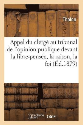 bokomslag Appel Du Clergé Au Tribunal de l'Opinion Publique Devant La Libre-Pensée, La Raison, La Foi