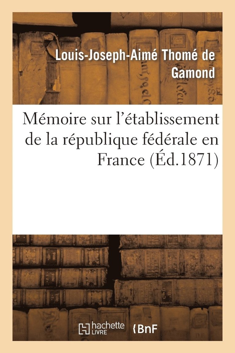 Mmoire Sur l'tablissement de la Rpublique Fdrale En France 1