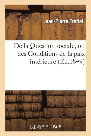 bokomslag de la Question Sociale, Ou Des Conditions de la Paix Interieure