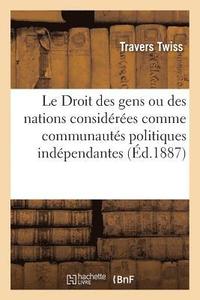 bokomslag Le Droit Des Gens Ou Des Nations Considres Comme Communauts Politiques Indpendantes