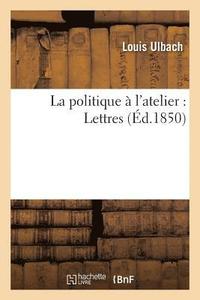 bokomslag La Politique  l'Atelier: Lettres