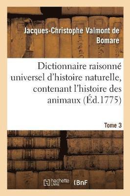 Jacques-Christophe Valmont de Bomare - Dictionnaire raisonné universel d'histoire naturelle, contenant l'histoire des animaux. Tome 3, Häftad