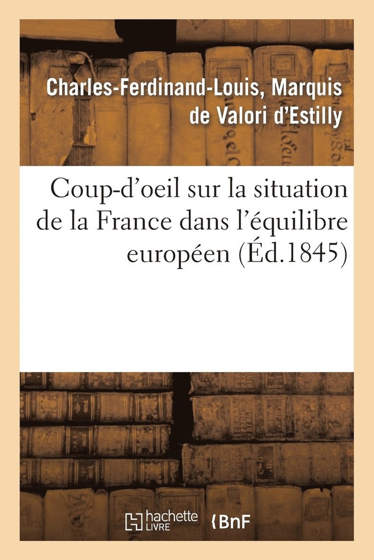 Coup-d'Oeil Sur La Situation de la France Dans l'quilibre Europen 1