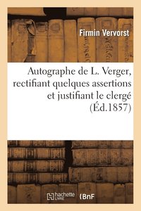 bokomslag Autographe de L. Verger, Rectifiant Quelques Assertions Et Justifiant Le Clerge