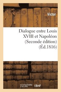 bokomslag Dialogue Entre Louis XVIII Et Napolon (Seconde dition)