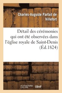 bokomslag Dtail Des Crmonies Qui Ont t Observes Dans l'glise Royale de Saint-Denis Le 25 Octobre 1824