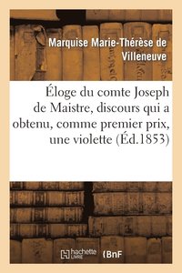 bokomslag Eloge Du Comte Joseph de Maistre, Discours Qui a Obtenu, Comme Premier Prix, Une Violette