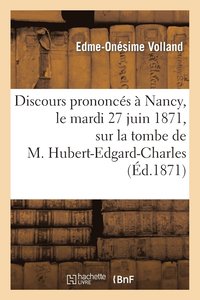 bokomslag Discours Prononcs  Nancy, Le Mardi 27 Juin 1871, Sur La Tombe de M. Hubert-Edgard-Charles-Marie